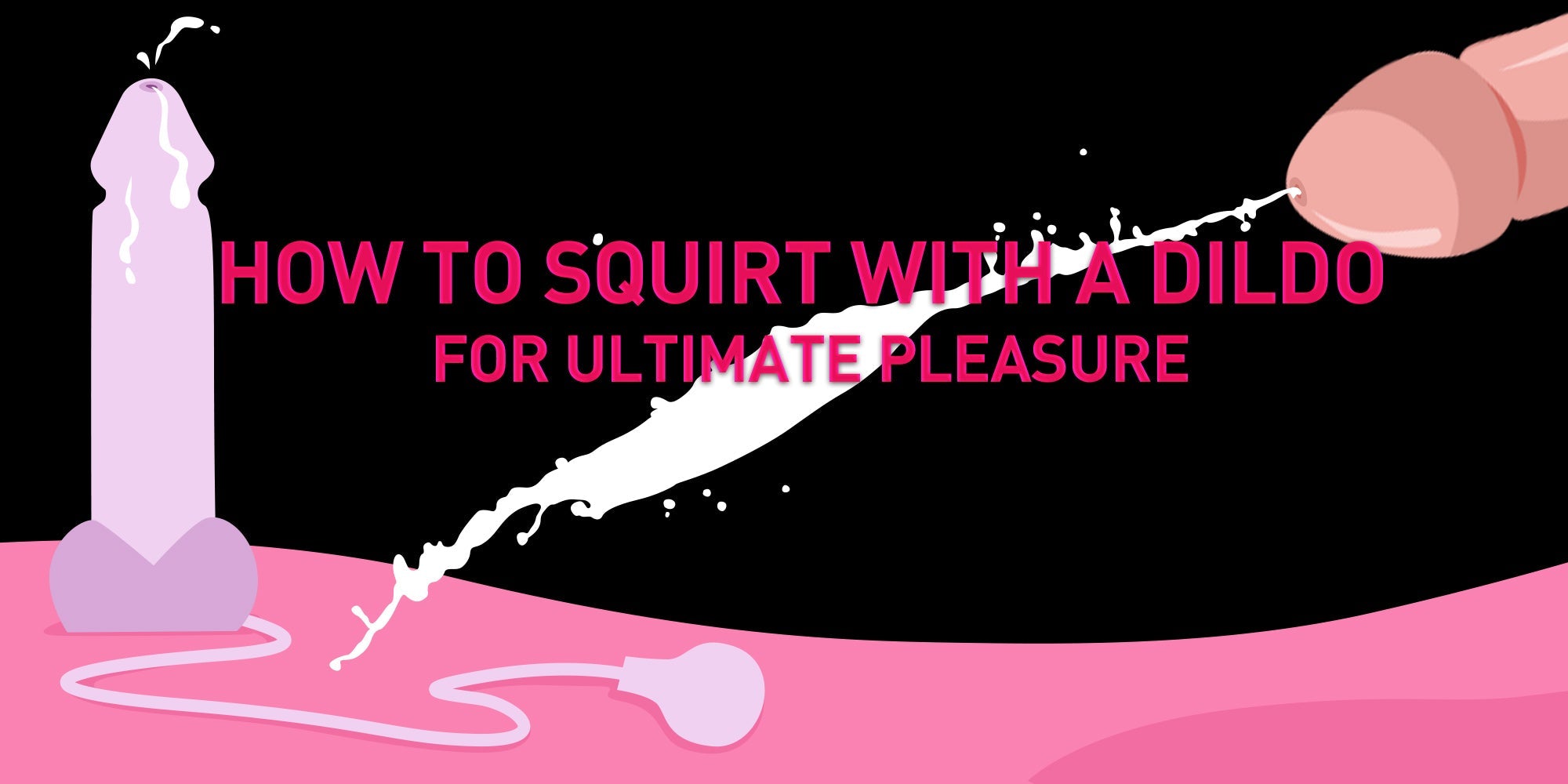 step-by-step-guide-how-to-squirt-with-a-dildo-for-ultimate-pleasure